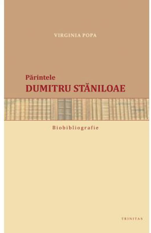 Biobibliografia. Parintele Dumitru Staniloae