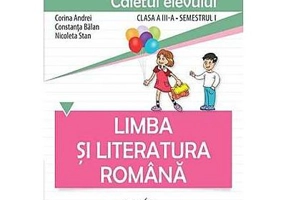 Limba si literatura romana. Caietul elevului pentru clasa a 3-a, semestrul 1