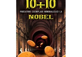 10 + 10 prozatori exemplari nominalizati la Nobel - Marian Victor Buciu