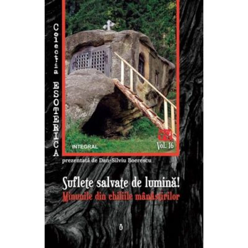 Suflete salvate de lumina! Minunile din chiliile