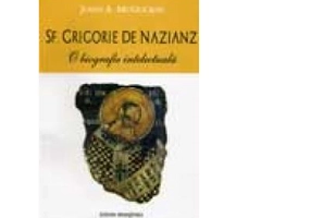Sf. Grigorie de Nazianz. O biografie intelectuala - John Anthony McGuchin