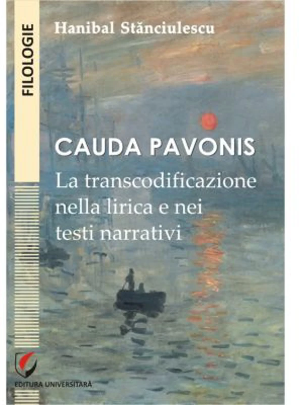 Cauda Pavonis. La transcodificazione nella lirica e nei testi narrativi - Hanibal Stanciulescu