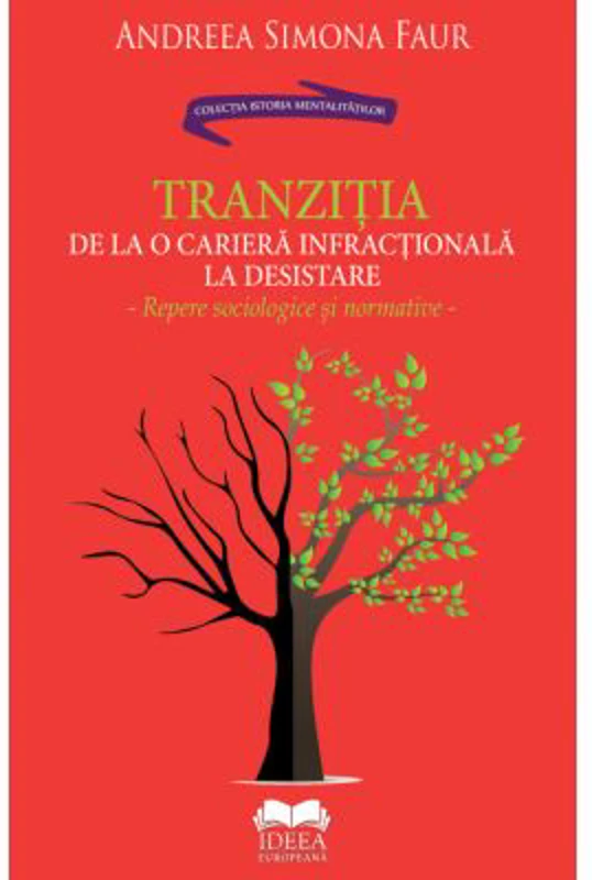Tranzitia de la o cariera infractionala la desistare. Repere sociologice si normative - Andreea Simona Faur