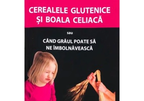 Cereale glutenice si boala celiaca - Gheorghe Mencinicopschi