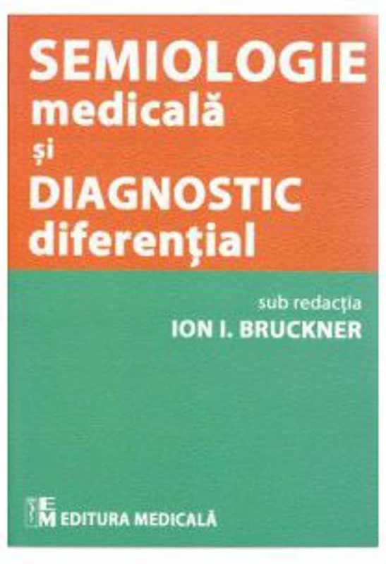 Semiologie medicala si diagnostic diferential - Ion I. Bruckner