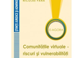 E-Agora. Comunitatile virtuale - riscuri si vulnerabilitati legale - Nicolae Pana