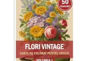 Carte de colorat, 50 de ilustratii, Flori vintage, Volumul 1