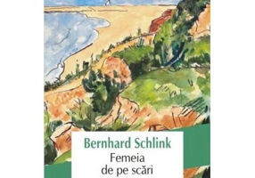 Femeia de pe scari - Bernhard Schlink
