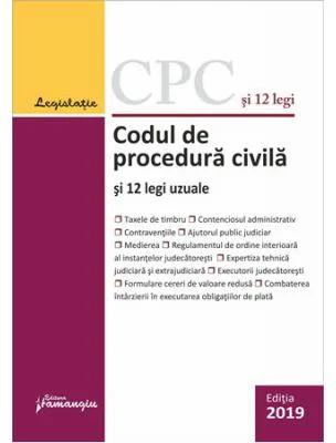 Codul de procedura civila si 12 legi uzuale (actualizat 1 septembrie 2019), editia 16