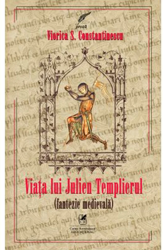 Viata lui Julien Templierul. Fantezie medievala - Viorica S. Constantinescu