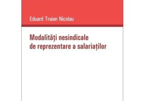 Modalitati nesindicale de reprezentare a salariatilor - Eduard Traian Nicolau