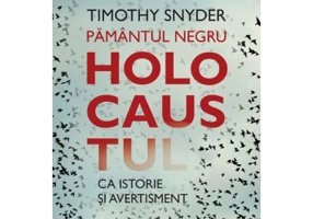 Pamantul negru. Holocaustul ca istorie si avertisment - Timothy Snyder