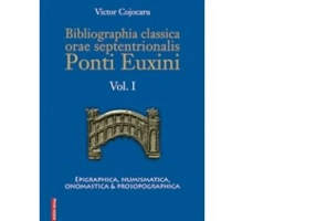 Bibliographia classica orae septentrionalis Ponti Euxini Volumul I - Victor Cojocaru