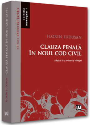 Clauza penala in noul Cod civil. Editia a II-a, revazuta si adaugita - 2022 - Florin Ludusan