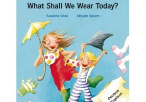 Was ziehen wir heute an? Kinderbuch Deutsch-Englisch - Susanne Bose, Miryam Specht