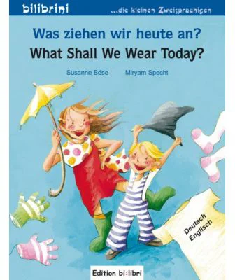 Was ziehen wir heute an? Kinderbuch Deutsch-Englisch - Susanne Bose, Miryam Specht