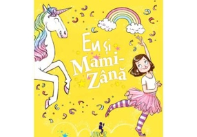 Eu si Mami-Zana. Dorinte de unicorn - Sophie Kinsella