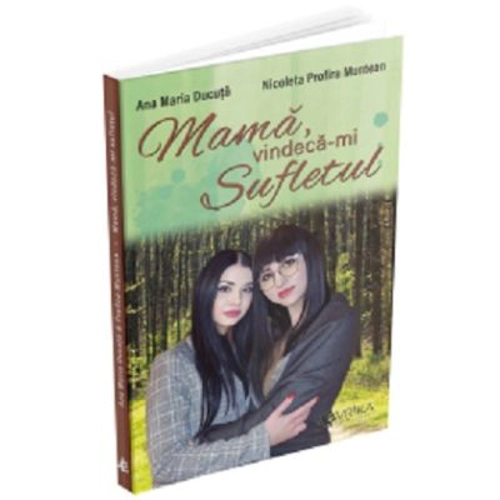 Mama, vindeca-mi sufletul - Ana Maria Ducuta