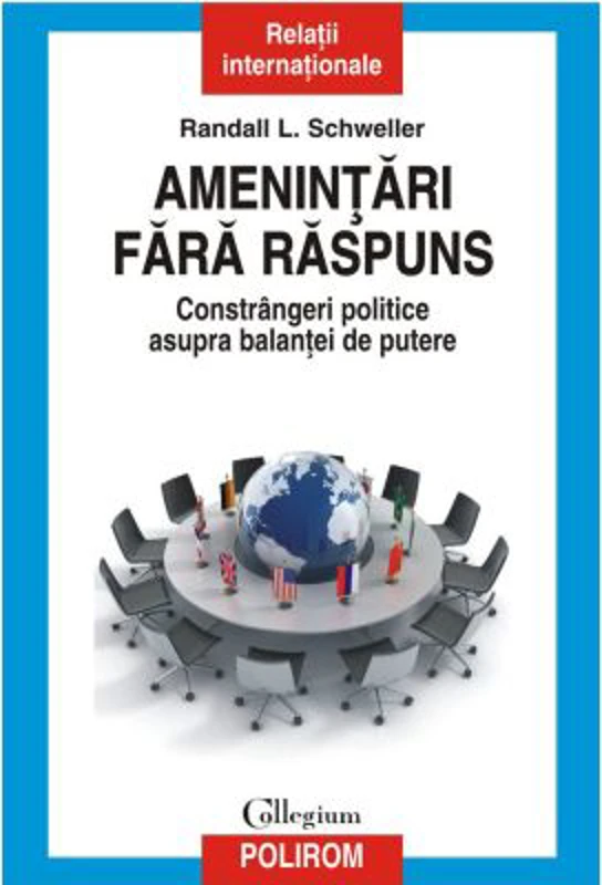 Amenintari fara raspuns. Constrangeri politice asupra balantei de putere - Randall L. Schweller