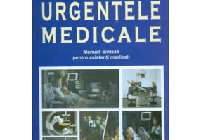 Urgentele medicale. Manual-sinteza pentru asistentii medicali