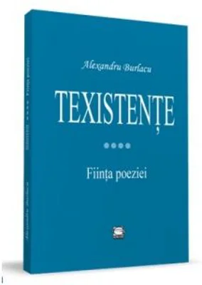 Texistente. Fiinta poeziei - Alexandru Burlacu