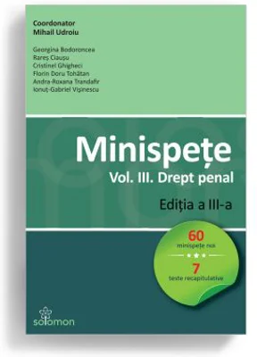 Minispete. Volumul 3. Drept penal. Editia a 3-a - Mihail Udroiu (coordonator), Georgina Bodoroncea, Rares Ciausu