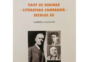 Caiet de seminar. Literatura comparata. Secolul 20 - Gabriela Glavan
