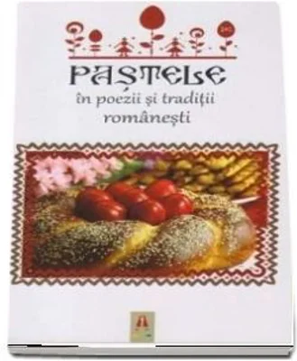 Pastele in poezii si traditii romanesti - Daniela DUMITRESCU