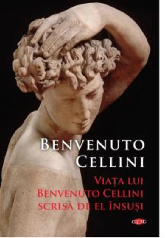 Viata lui Benvenuto Cellini scrisa de el insusi