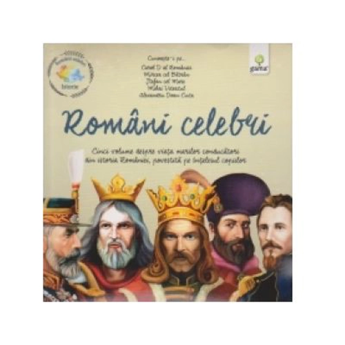 Pachet Istorie. Romani celebri. Cinci volume despre viata marilor conducatori din istoria Romaniei, povestite pe intelesul copiilor