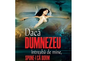 Daca Dumnezeu intreaba de mine, spune-I ca dorm - Bessora