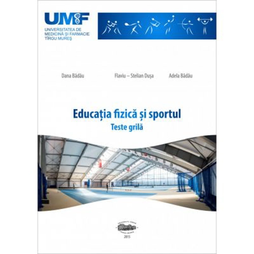 Educatia fizica si sportul. Teste grila - Dana Badau