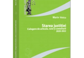 Starea justitiei. Culegere de articole, note si comentarii 2020-2022 - Marin Voicu