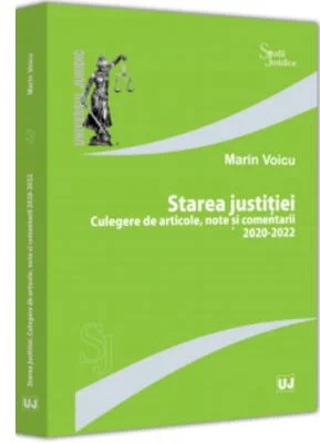 Starea justitiei. Culegere de articole, note si comentarii 2020-2022 - Marin Voicu