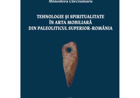 Tehnologie si spiritualitate in arta mobiliara din paleoliticul superior, Romania