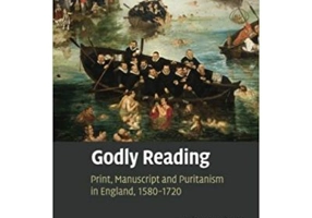 Godly Reading: Print, Manuscript and Puritanism in England, 1580–1720 - Andrew Cambers