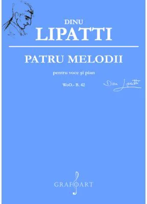 Patru melodii pentru voce si pian - Dinu Lipatti