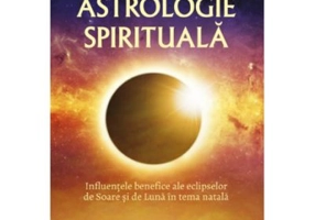 Astrologie spirituala. Influentele benefice ale eclipselor de Soare si de Luna in tema natala - Astronin Astrofilus