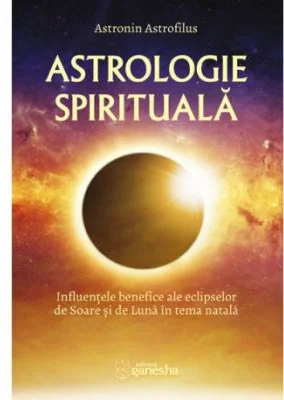 Astrologie spirituala. Influentele benefice ale eclipselor de Soare si de Luna in tema natala - Astronin Astrofilus