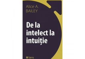 De la intelect la intuitie - Alice Ann Bailey