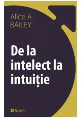 De la intelect la intuitie - Alice Ann Bailey