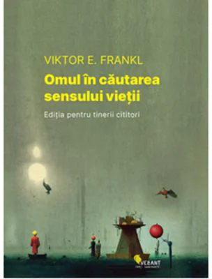 Omul in cautarea sensului vietii. Editie pentru tinerii cititori - Viktor E. Frankl