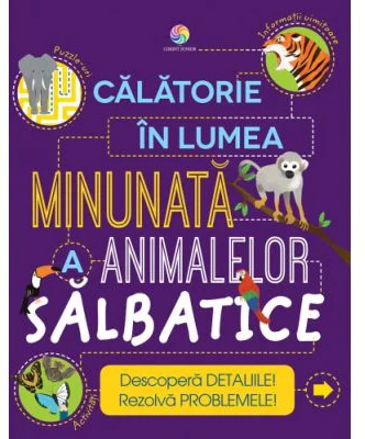 Calatorie in lumea minunata a animalelor salbatice - Steve Parker