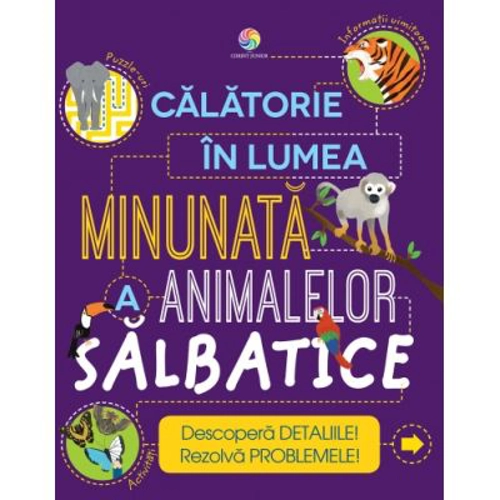 Calatorie in lumea minunata a animalelor salbatice - Steve Parker