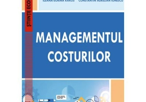Managementul costurilor - Cristina Otilia Constantin, Ionica Oncioiu, Dan Ioan Topor, Ileana-Sorina Rakos, Constantin Aurelian Ionescu, Sorinel Capusn