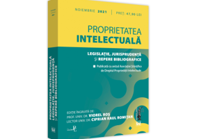 Proprietatea intelectuala. Legislatie, jurisprudenta si repere bibliografice. NOIEMBRIE 2021. Editie tiparita pe hartie alba - Prof. univ. dr. Viorel