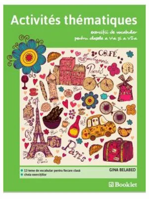 Activites thematiques. Exercitii de vocabular. Clasa 5-6 - Gina Belabed