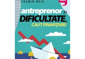 Antreprenor in dificultate, caut finantare! - Cosmin Baiu