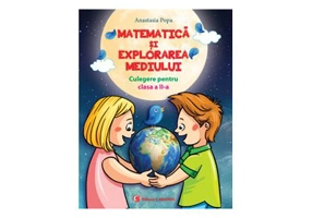 Matematica si explorarea mediului Culegere pentru clasa a 2-a varianta pentru manualul CD Press - Anastasia Popa