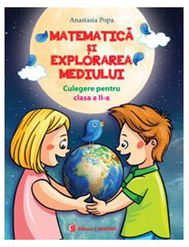 Matematica si explorarea mediului Culegere pentru clasa a 2-a varianta pentru manualul CD Press - Anastasia Popa